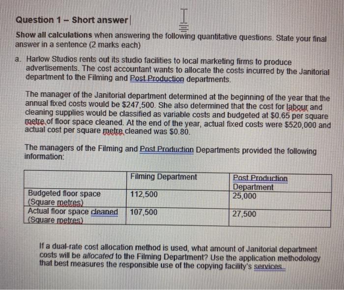  Question 1 - Short answer Show all calculations when answering the