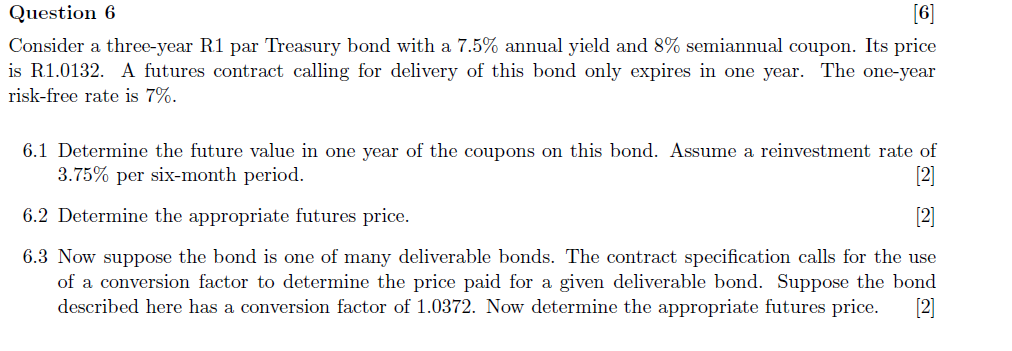  Question 6 [6 Consider a three-year R1 par Treasury bond with
