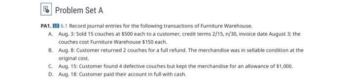  Problem Set A PA1. 6.1 Record journal entries for the following