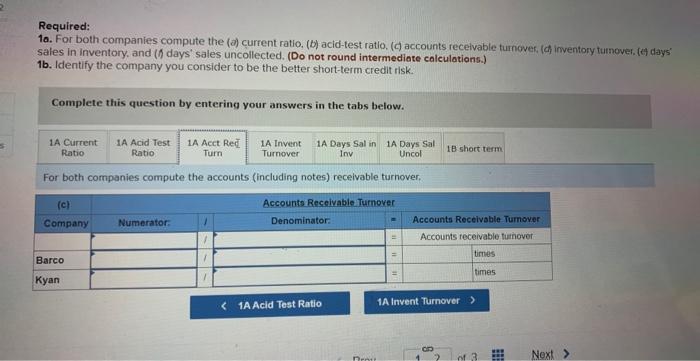 both companies compute the (a) current ratio, (b) acid-test ratio, (c) accounts