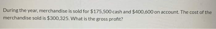 service business and a merchandising business. During the year, merchandise is sold
