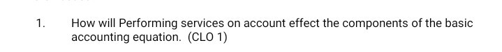 1. How will Performing services on account effect the components of