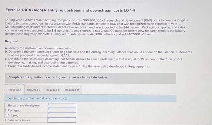 Please answer Required A. Exercise 1-10A (Algo) Identifying upstream and downstream costs