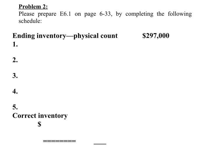  Problem 2: Please prepare E6.1 on page 6-33, by completing the