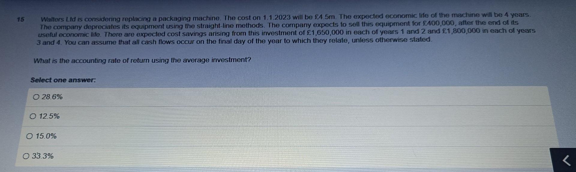 15 Walters Ltd is considering replacing a packaging machine. The cost