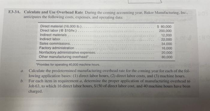 please show work and explain steps E3-3A. Calculate and Use Overhead Rate.