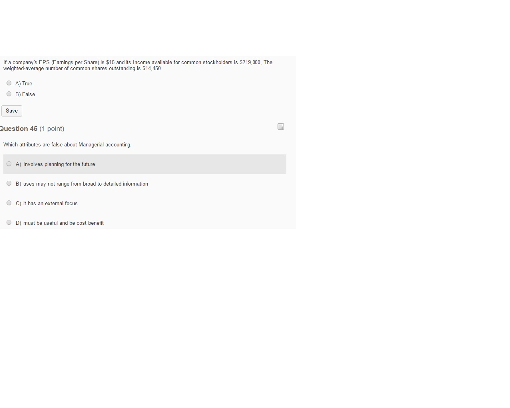 received A) True o B) False Save Question 1 (1 point) In