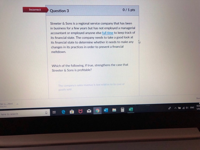  Incorrect 0/1 pts Question 3 Streeter & Sons is a regional