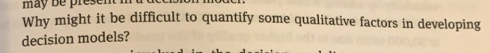  may Why might it be difficult to quantify some qualitative factors