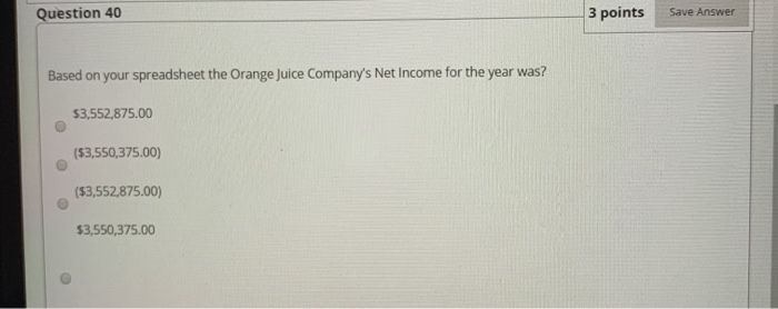  Question 40 3 points Save Answer Based on your spreadsheet the