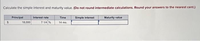  Calculate the simple interest and maturity value. (Do not round intermediate