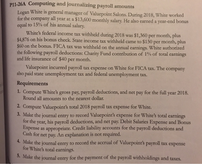  P11-26A Computing and journalizing payroll amounts Logan White is general manager
