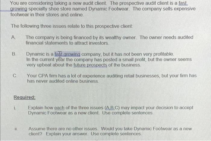  You are considering taking a new audit client. The prospective audit