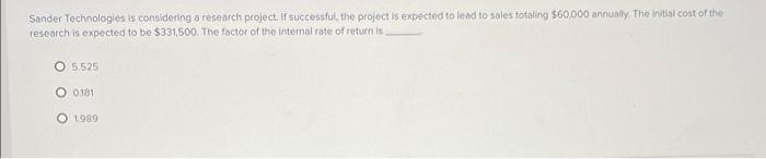  Sander Technologies is considering a research project. If successful, the project