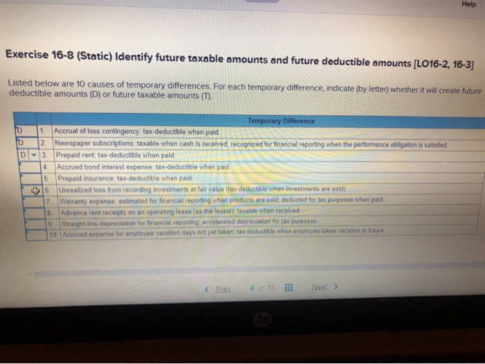  Help Exercise 16-8 (Static) Identify future taxable amounts and future deductible