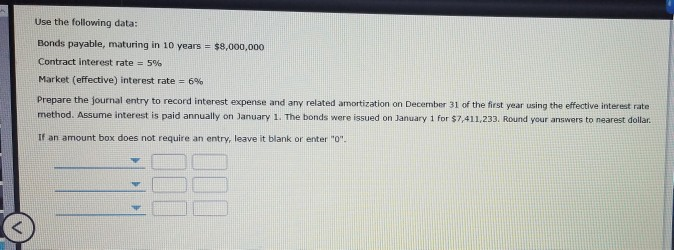  Use the following data: Bonds payable, maturing in 10 years $8,000,000