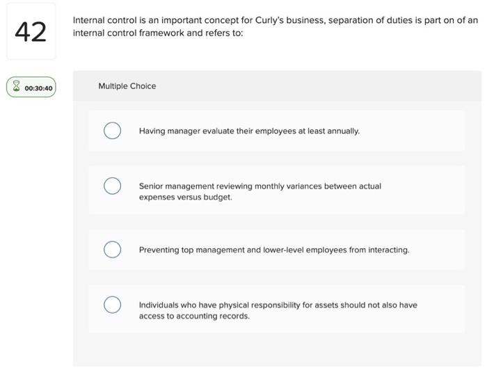  42 Internal control is an important concept for Curly's business, separation