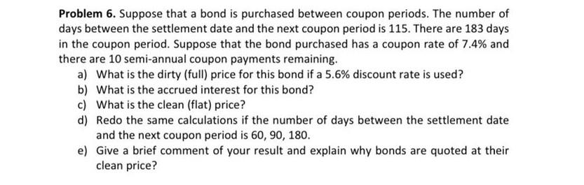  Solve in 60 mins thanks Problem 6. Suppose that a bond