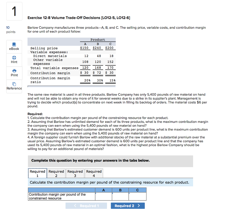 req1, req2, req3, req4 please!! Exercise 12-8 Volume Trade-Off Decisions [L012-5, LO12-6]