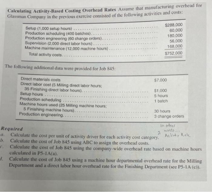 please show work and explain steps Calculating Activity-Based Costing Overhead Rates Assume