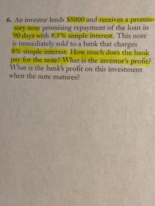 Please solve in deatial and label the steps! 6. An investor lends