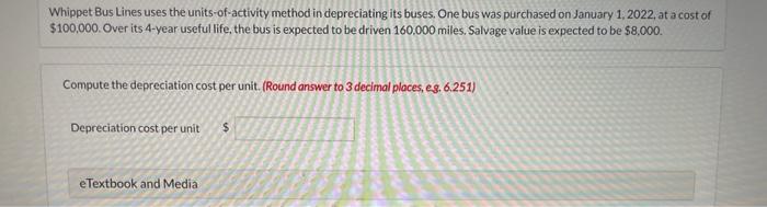  Whippet Bus Lines uses the units-of-activity method in depreciating its buses.