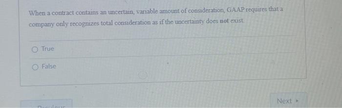  When a contract contains an uncertain, variable amount of consideration, GAAP