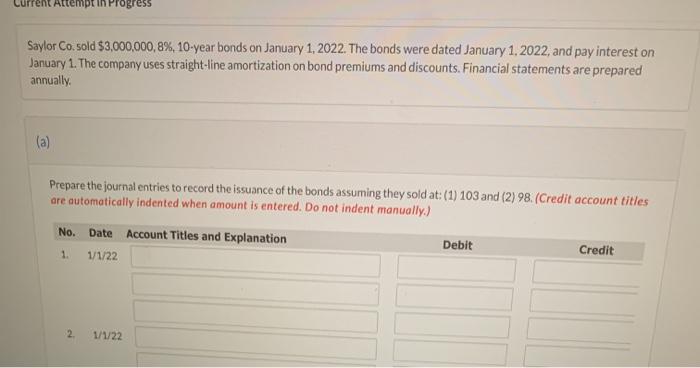  Attempt in Progress Saylor Co. sold $3,000,000,8%, 10-year bonds on January
