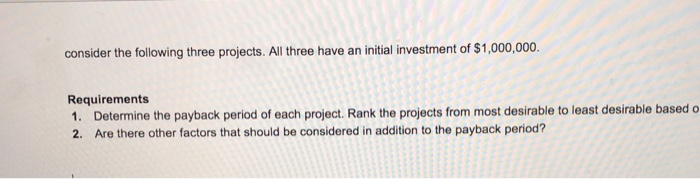  consider the following three projects. All three have an initial investment