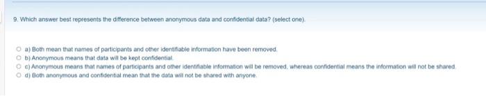  9. Which answer best represents the difference between anonymous data and