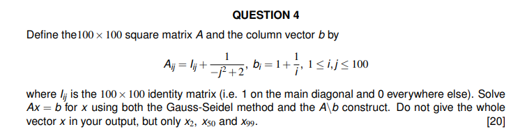 USE OCTAVE SOFTWARE Define the \\( 100 \\times 100 \\) square matrix