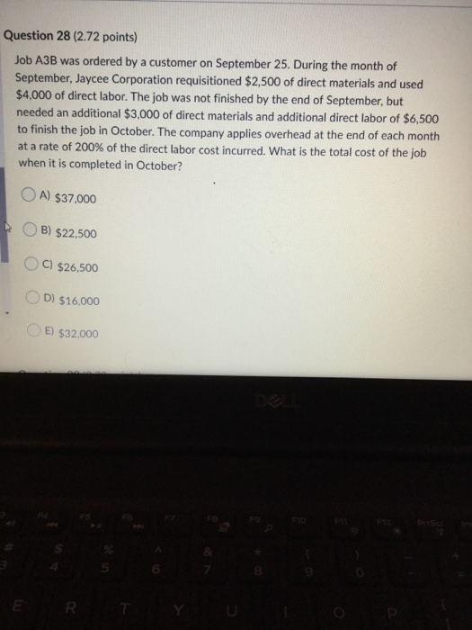  Question 28 (2.72 points) Job A3B was ordered by a customer