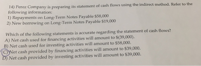  14) P following information: 1) Repayments on Long-Term Notes Payable $58,000