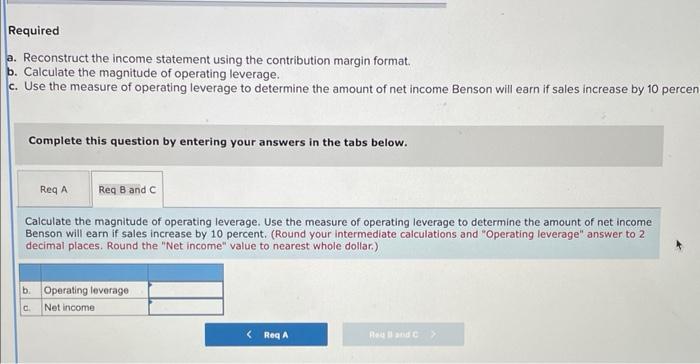 Reconstruct the income statement using the contribution margin format. b. Calculate the