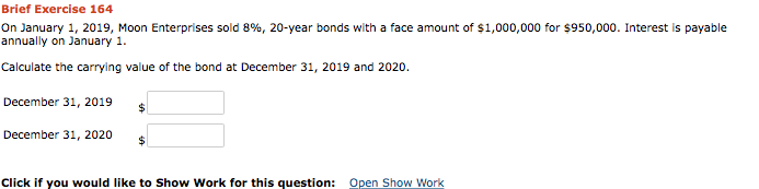 Please include all steps. Brief Exercise 164 On January 1, 2019, Moon