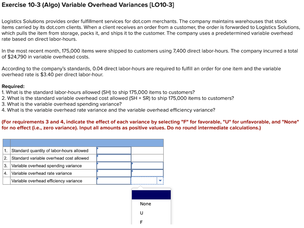  Exercise 10-3 (Algo) Variable Overhead Variances (LO10-3] Logistics Solutions provides order