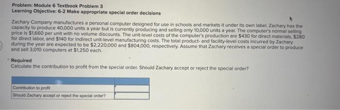  Problem: Module 6 Textbook Problem 3 Learning Objective: 6-2 Make appropriate