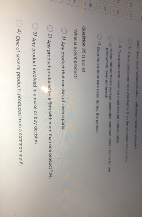  What does an unfavourable labour efficiency variance indicate? 20 21 1)