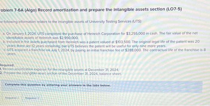  oblem 7-6A (Algo) Record amortization and prepare the intangible assets section