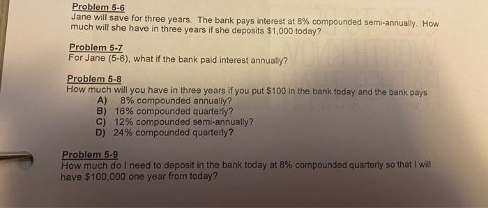  Problem 5-6 Jane will save for three years. The bank pays