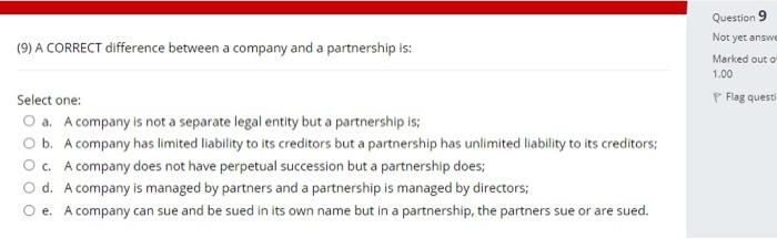  (9) A CORRECT difference between a company and a partnership is: