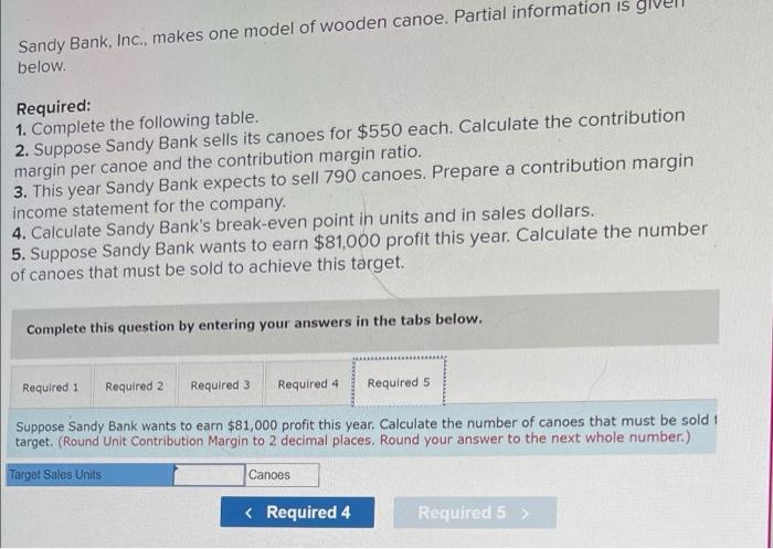 790 canoes. Prepare a contribution margin income statement for the company. 4.