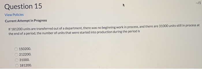  --/1 Question 15 View Policies Current Attempt in Progress If 181200