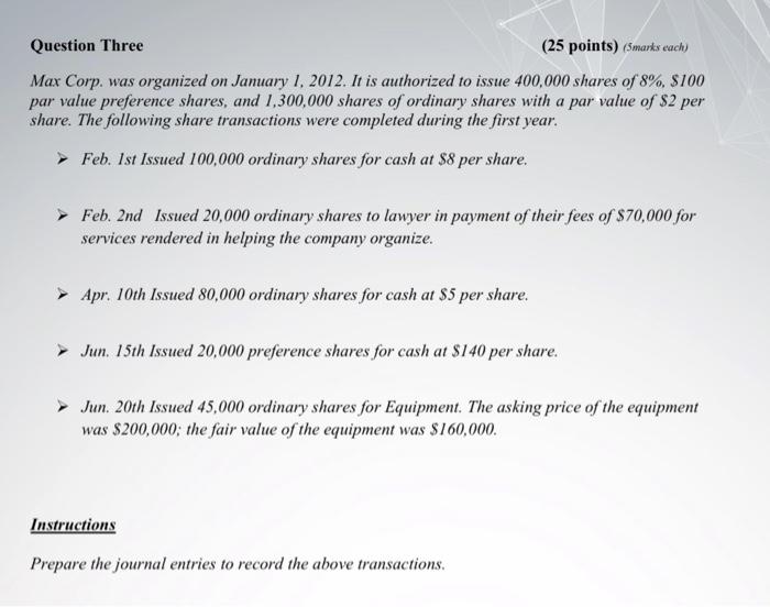  Question Three (25 points) (Smarks each) Max Corp. was organized on