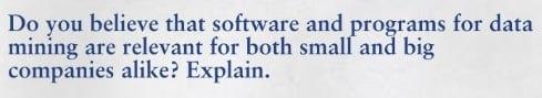  Do you believe that software and programs for data mining are