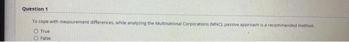 passive approach is a recommended method. True False Question 1 To cope