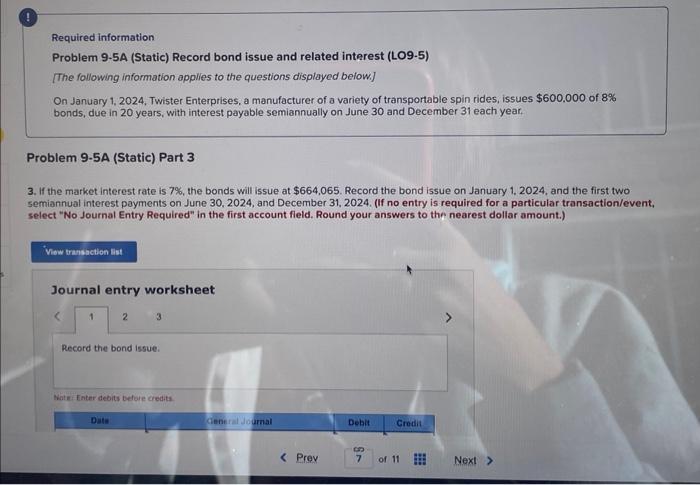  Required information Problem 9-5A (Static) Record bond issue and related interest