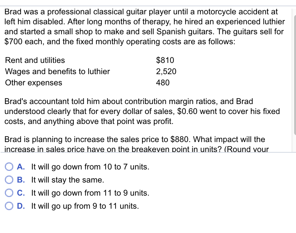  Brad was a professional classical guitar player until a motorcycle accident