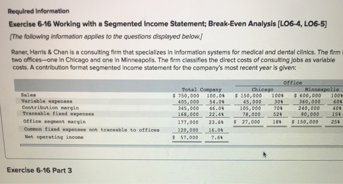  Required Information Exercise 6-16 Working with a Segmented Income Statement; Break-Even