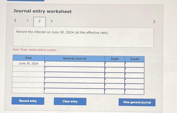 before credits. Journal entry worksheet Record the interest on December 31, 2024
